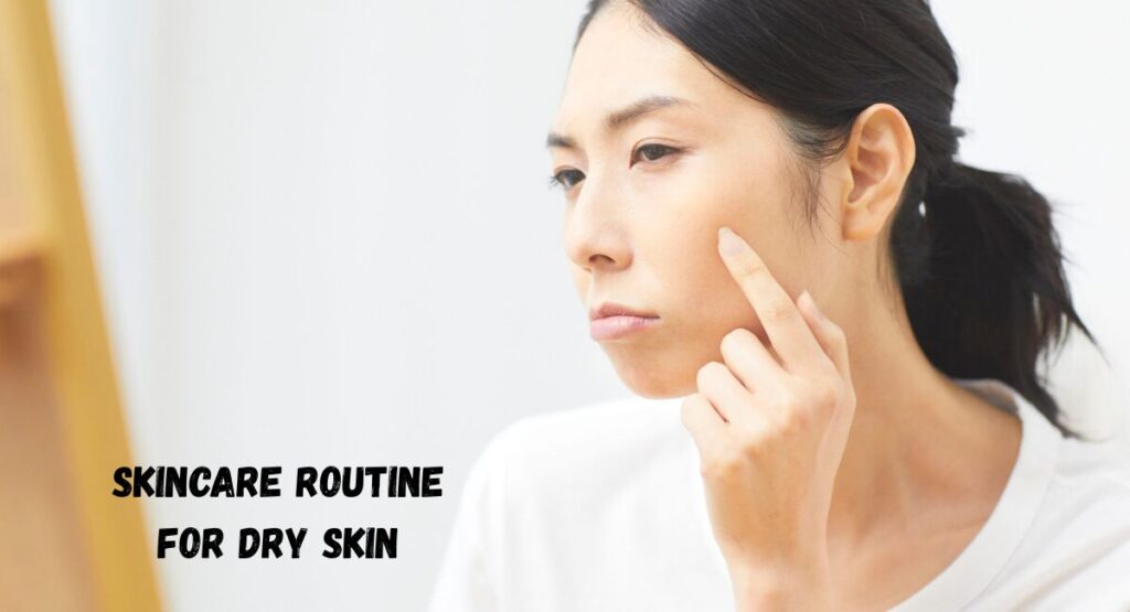 skincare routine for dry skin